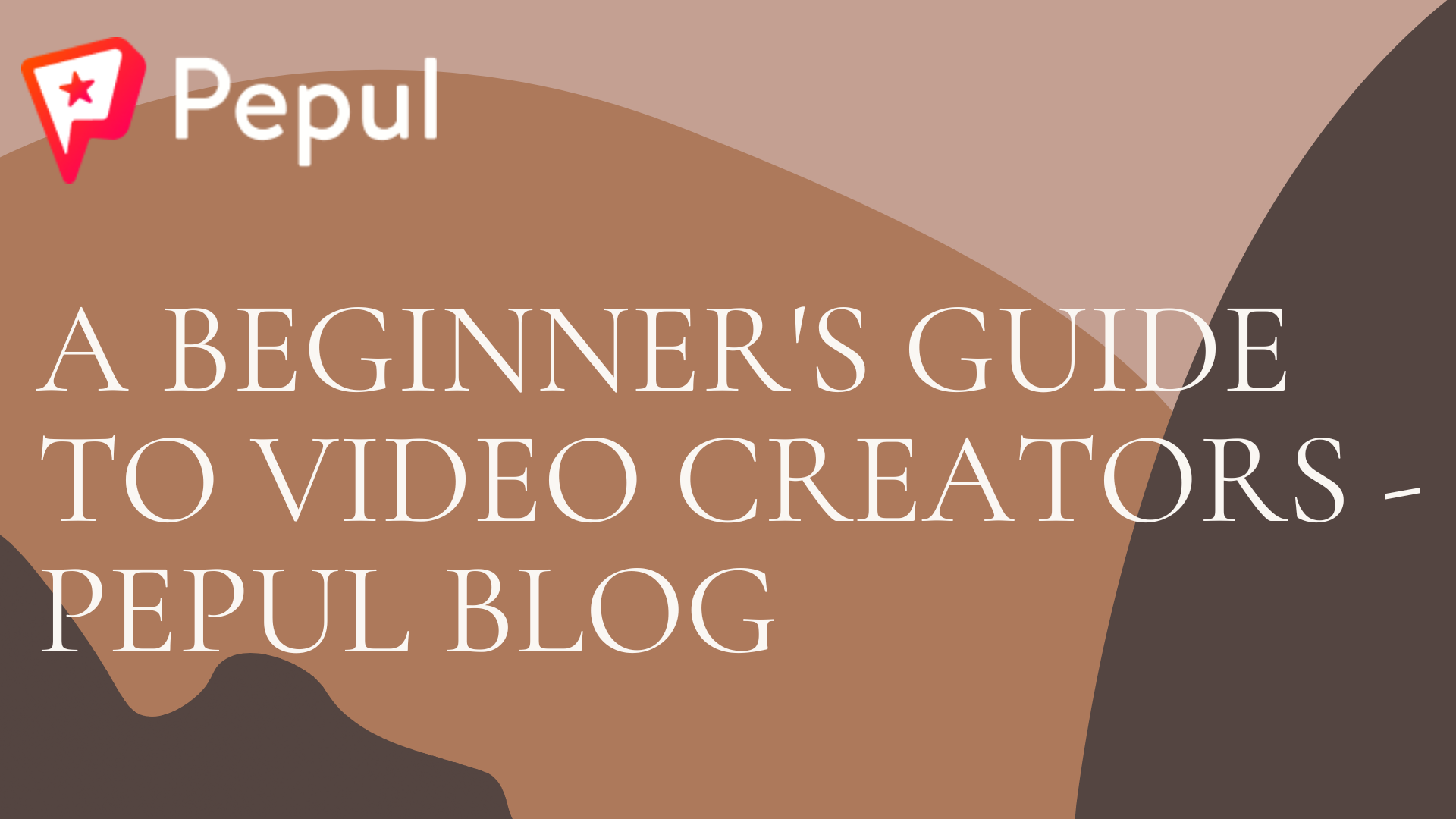 A Beginner’s Guide to Video Creators