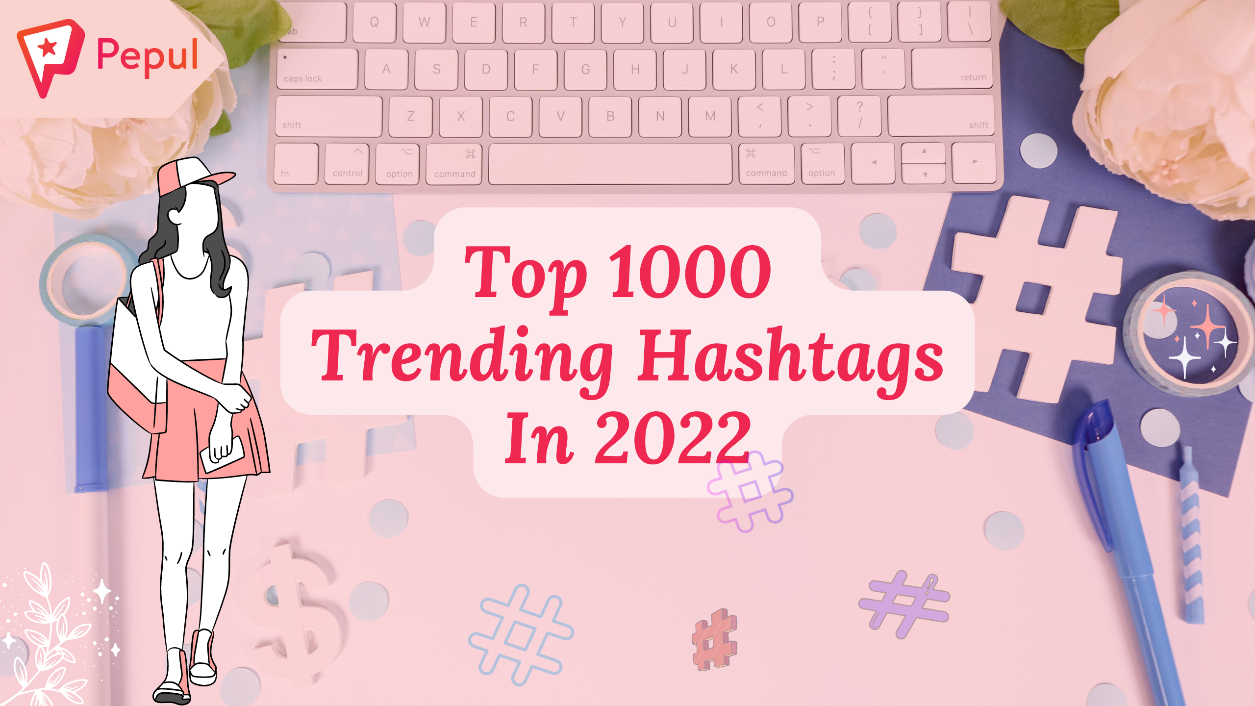 1000 Most Popular and Trending Hashtags in 2022