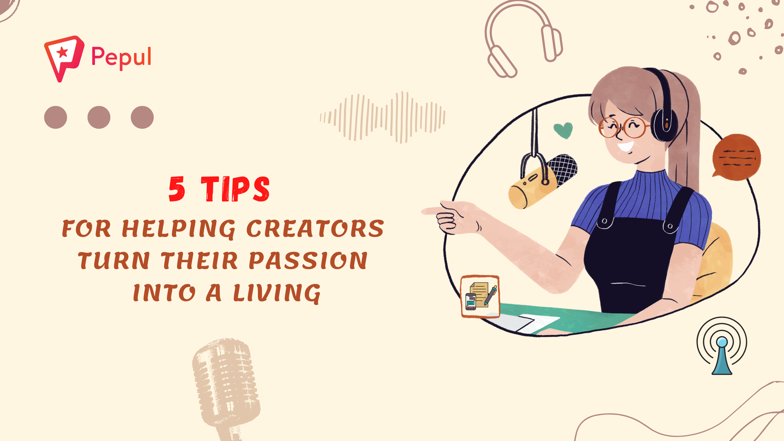 5 Tips for Helping Creators Turn Their Passion Into a Living